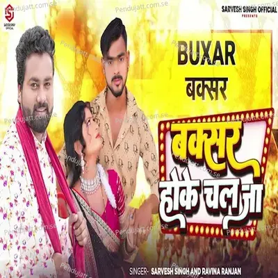 Buxar Hoke Chal Ja - Sarvesh Singh album cover 