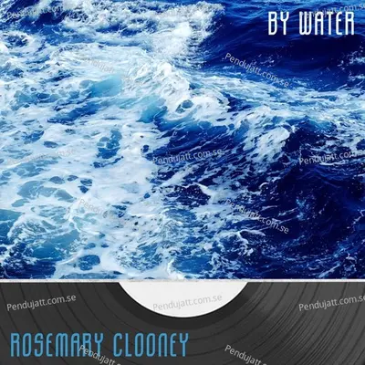 By Water - Rosemary Clooney
