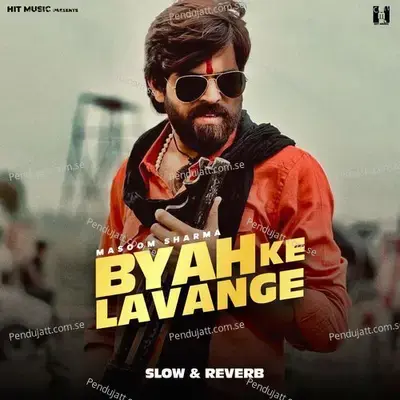 Byah Ke Lavange  Slow   Reverb  - Masoom Sharma