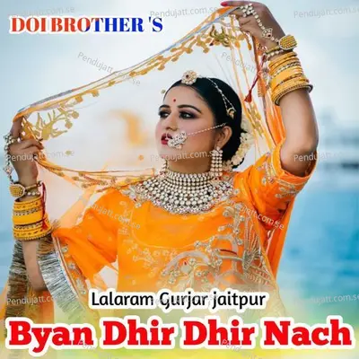 Byan Dhir Dhir Nach - Lalaram Gurjar Jaitpur album cover 