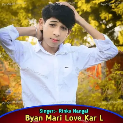 Byan Mari Love Kar L - Rinku Nangal album cover 