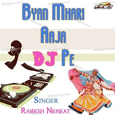 Byan Mhari Aaja Dj Pe - Ramesh Neneat cover album