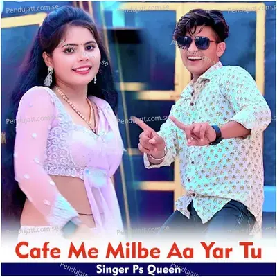 Cafe Me Milbe Aa Yar Tu - PS Queen album cover 