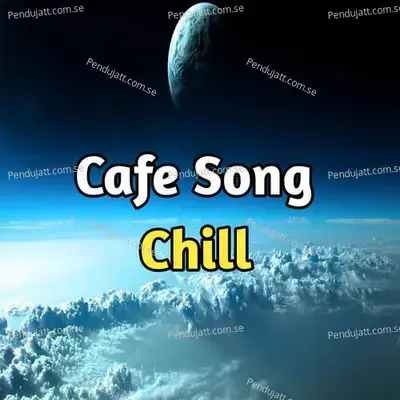Cafe Song Chill - Lakhan Hire album cover 