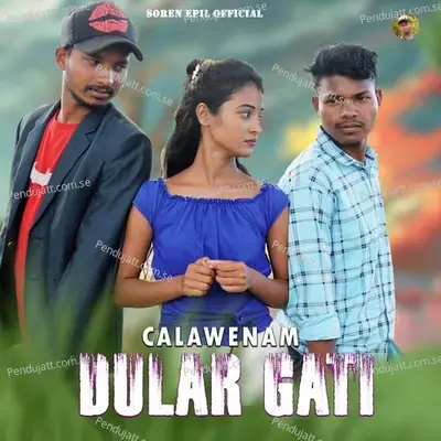 Calawenam Dular Gati - Stephan Tudu