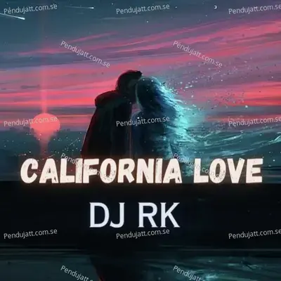 California Love - DJ Rk album cover 