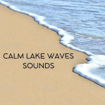 Calm Lake Waves Sounds - Lakhan Hire
