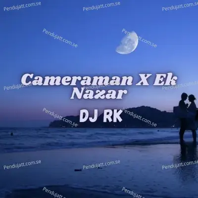 Cameraman X Ek Nazar - DJ Rk album cover 