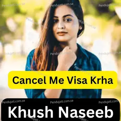 Cancel Me Visa Krha - Khush Naseeb album cover 