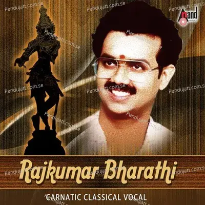 Carnatic Classical Vocal-By-Rajkumar Bharathi - Rajkumar Bharathi cover album