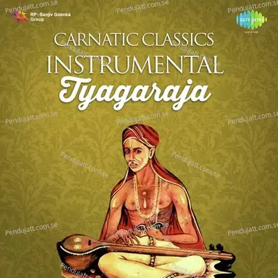 Carnatic Classics Instrumental Tyagaraja - Tyagaraja cover album