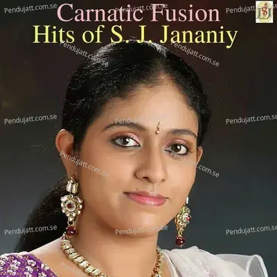 Carnatic Fusion - Hits Of S  J  Jananiy - S.J. Jananiy cover album