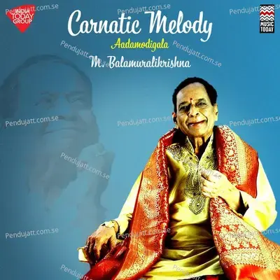 Carnatic Melody - Aadamodigala - Raga Charukeshi - Tala Adi - M. Balamurali Krishna album cover 