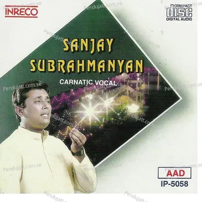 Carnatic Vocal - Sanjay Subrahmanyan - Sanjay Subrahmanyan cover album