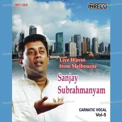 Carnatic Vocal Vol- 5  Sanjay Subrahmanyam- Live Waves From Melbourne- Live Concert  - Sanjay Subrahmanyan cover album