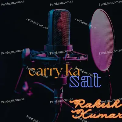 Carry Ka Sat - Rakesh Kumar album cover 