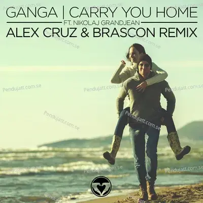 Carry You Home   Alex Cruz   Brascon Remix  - Ganga cover album