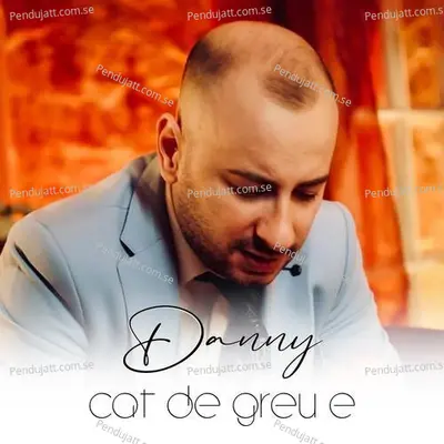 Cat De Greu E - Danny album cover 