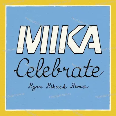 Celebrate  Ryan Riback Remix  - Mika