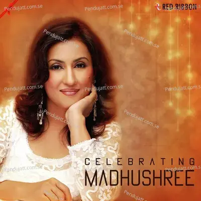 Celebrating Madhushree - Madhushree cover album