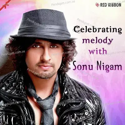 Celebrating Melody With Sonu Nigam - Sonu Nigam cover album