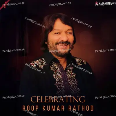 Celebrating Roop Kumar Rathod - Roopkumar Rathod cover album