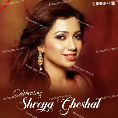 Celebrating Shreya Ghoshal - Shreya Ghoshal cover album