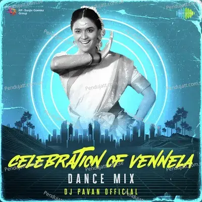 Celebration Of Vennela - Dance Mix - Santhosh Narayanan album cover 