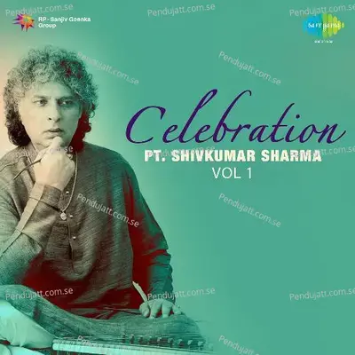 Celebration - Pt. Shiv Kumar Sharma Volume 1 - Traditional