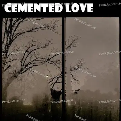 Cemented Love - Rakesh Kumar