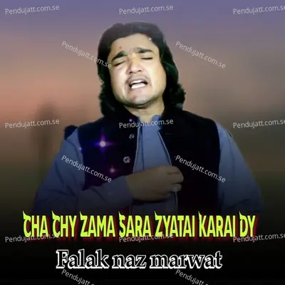 Cha Chy Zama Sara Zyatai Karai Dy - Falak Naz Marwat album cover 