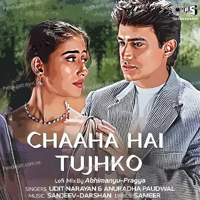 Chaaha Hai Tujhko - Udit Narayan album cover 