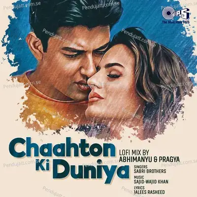 Chaahton Ki Duniya  Lofi Mix  - Sabri Brothers