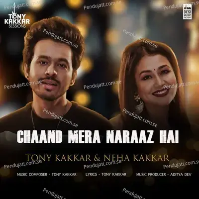 Chaand Mera Naraaz Hai - Tony Kakkar album cover 