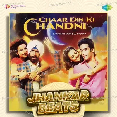 Chaar Din Ki Chandni- Club Mix - Jhankar Beats - DJ Harshit Shah album cover 