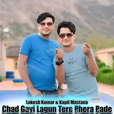 Chad Gayi Lagun Tere Phera Pade - Lokesh Kumar album cover 