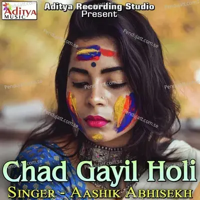 Chad Gayil Holi - Aashiq Abhishek album cover 
