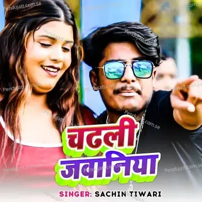 Chadhali Jawaniya - Sachin Tiwari album cover 