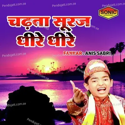 Chadhta Sooraj Dhire Dhire - Anis Sabri album cover 