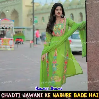 Chadti Jawani Ke Nakhre Bade Hai - Ranjeet Gurjar album cover 
