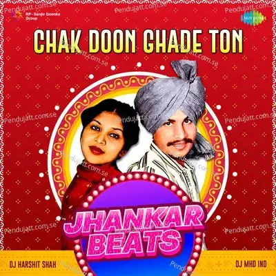 Chak Doon Ghade Ton Jhankar Beats - DJ Harshit Shah album cover 