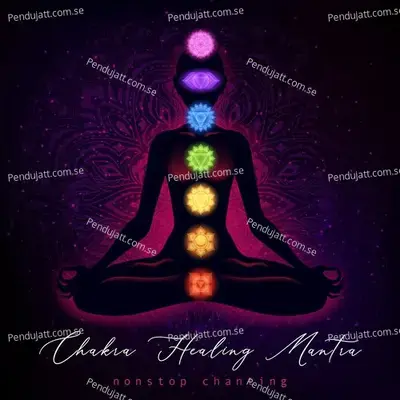 Chakra Healing Mantra  Non-Stop Chanting  - Rahul Saxena