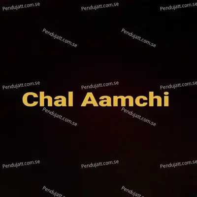 Chal Aamchi - Rohit More album cover 