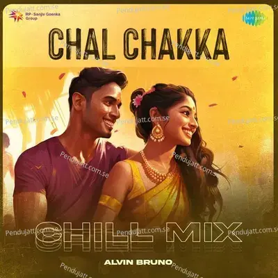 Chal Chakka - Chill Mix - Alvin Bruno album cover 