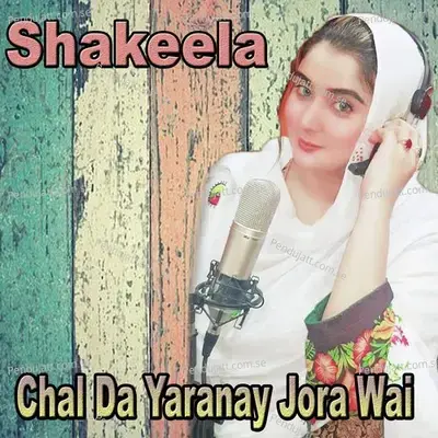 Chal Da Yaranay Jora Wai - Shakeela album cover 