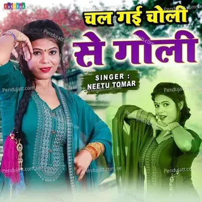 Chal Gayi Choli Se Goli - Neetu Tomar album cover 