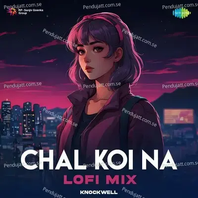 Chal Koi Na - Lofi Mix - Knockwell album cover 