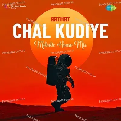 Chal Kudiye Melodic House Mix - Arthat album cover 