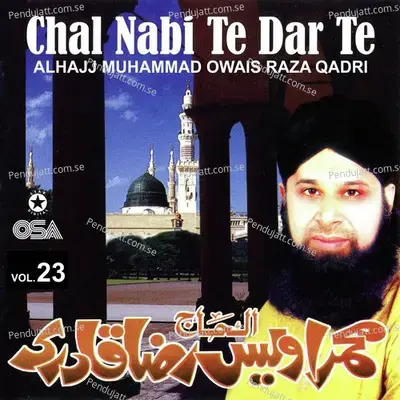 Chal Nabi Te Dar Te  Vol  23 - Alhajj Muhammad Owais Raza Qadri cover album