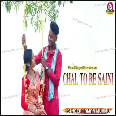 Chal To Re Sajni - Aman Murmu album cover 